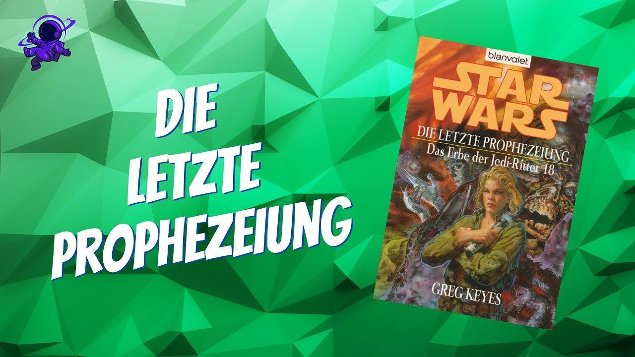 Star Wars - Das Erbe der Jedi-Ritter 18: Die letzte Prophezeiung von Greg Keyes | BUCHEMPFEHLUNG