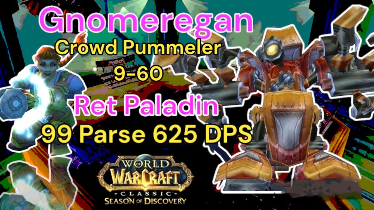 Crowd Pummeler 9-60 , 625 DPS Ret Paladin Parse SOD Gnomeregan # ...