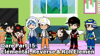 Dare All Elemental Reverse & Roh Elemental Part 15