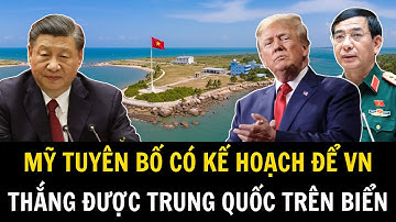 Mỹ Công Bố Kế Hoạch Khiến Trung Quốc Mất Biển Đông Vào Tay Việt Nam | Việt Nam Trong Tôi