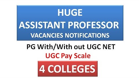 Huge Assistant Professor Vacancies Recruitment in 4 Colleges | PG with/with out UGC NET | UGC Pay