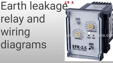 Earth leakage relay with wiring diagram and working principle