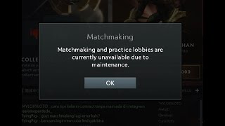 Matchmaking and Practice lobbies are currently unavailable due to the maintenance dota 2