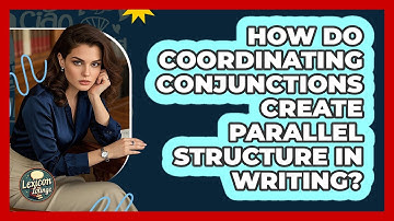 How Do Coordinating Conjunctions Create Parallel Structure In Writing? - Lexicon Lounge