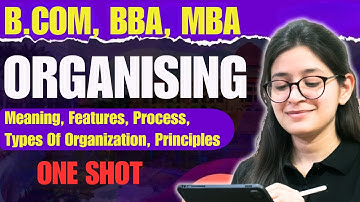 Organising | Organising Process | Types Of Organization |Principles Of Organising|B.Com/BBA|One Shot