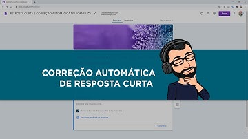 RESPOSTA CURTA E CORREÇÃO AUTOMÁTICA NO FORMULÁRIOS