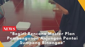 Begini Rencana Master Plan Pembangunan Anjungan Pantai Sumpang Binangae