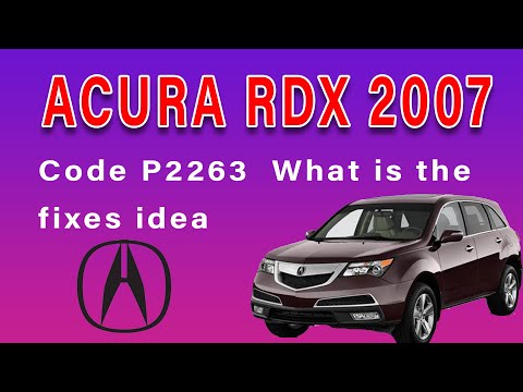 2007 Acura RDX Code P2263  What is the fixes idea