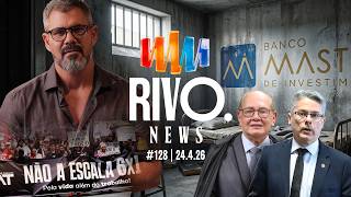 STF x SENADO, STF x MASTER, FIM DA ESCALA 6x1 AVANÇA E ENCONTRO DE MACHOS | RivoNews #128 - 24/04