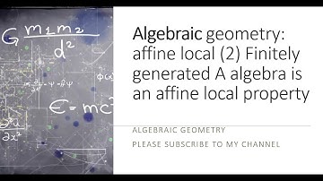 Algebraic geometry affine local (2) Finitely generated A algebra is an affine local property