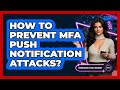 How To Prevent MFA Push Notification Attacks? - Emerging Tech Insider