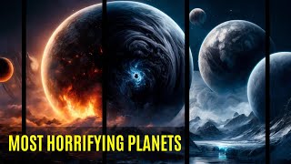 The Most Horrifying Planets Ever Discovered