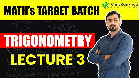 Target Batch | Mathematics | Trigonometry Lecture - 3 |  Prof. Vinit Kankriya