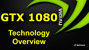 Nvidia GTX 1080 - Technology Overview