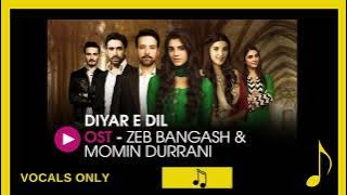 Diyar-E-Dil | Full OST | Zeb Bangash & Momin Durrani | HUM TV Drama |vocals only