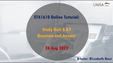 STA1610 1E Weekly Session 28 Aug 2022 | Question and Answer | Assignment 04 | Study Unit 8 and 9