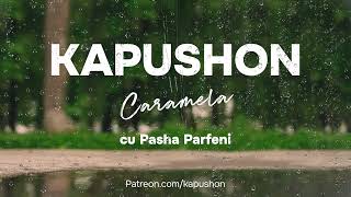 Kapushon - Caramela (cu Pasha Parfeni )
