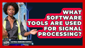 What Software Tools Are Used for Signal Processing? | Electrical Engineering Essentials News