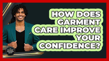 How Does Garment Care Improve Your Confidence? - The Sharp Dressed Gent