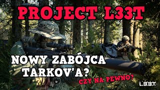 Project L33T PL LIVE Gameplay Rozpoczyna Się ALPHA Czy To Nowa Konkurencja Dla Tarkov