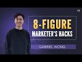 8figure marketers hacks  interview with gabriel wong