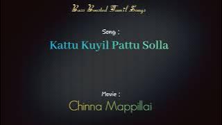 Kattu Kuyil Pattu Solla - Chinna Mappillai -Bass Boosted Audio Song- Use Headphones🎧Best Experience.