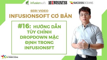Infusionsoft Cơ bản #16: Hướng dẫn Tùy Chỉnh Dropdown Mặc Định || Lê Thiên Công