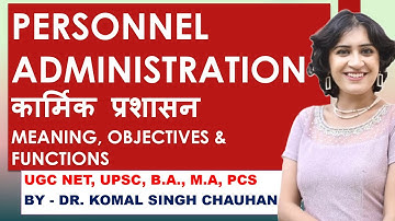 Personnel Administration : Meaning I Objectives I Functions I Dr. Komal Singh Chauhan
