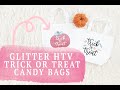 CRICUT TRICK OR TREAT BAGS WITH GLITTER HTV!