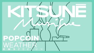 Popcoin - Weather | Kitsuné Musique