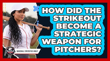 How Did The Strikeout Become A Strategic Weapon For Pitchers? - Baseball Statistics Vault