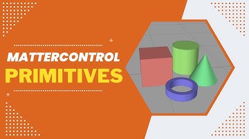 Using Primitives - MatterControl Tutorial 2
