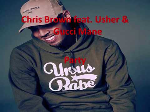 Chris brown ft Usher & Gucci Mane- Party lyrics