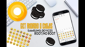 How to get Android O Redesigned Emojis on any Samsung Smartphone [ROOT/NO ROOT]