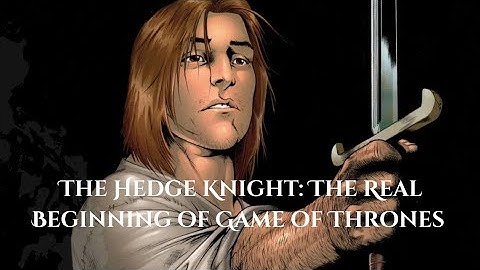 The Hedge Knight: The Real Beginning of Game of Thrones | A Knight of the Seven Kingdoms