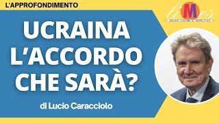 Ucraina, l'accordo che sarà?  L'approfondimento di Lucio Caracciolo