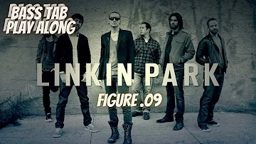 Linkin' Park - Figure .09 (BASS TAB PLAY ALONG)