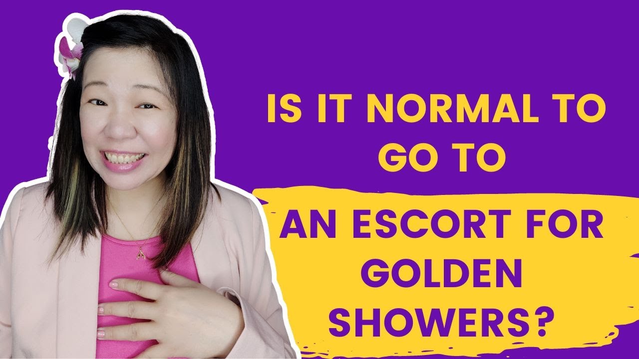 Is It Normal To Go To An Escort For Golden Showers Youtube 