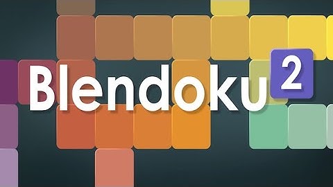BLENDOKU 2 | ORGANIZE COLORS IN ARTISTIC SEQUEL iOS/Android Puzzle Game