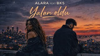 Alara feat BK5 - Yalan Oldu | 2026 Hit Müzik