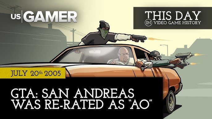 GTA: San Andreas Gets The Dreaded AO Rating, Today in Video Game History  (July 20th)