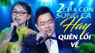 2 Cha Con Song Ca Hay Quên Lối Về - Quang Lê, Phương Mỹ Chi | Đêm Nhạc Trữ Tình Mới Nhất 2024