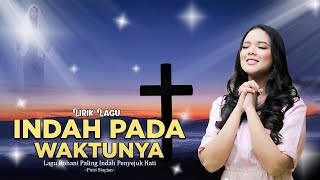 Indah Pada Waktunya (Lirik) - Putri Siagian - Lagu Rohani Kristen Terbaru 2022 - 2023