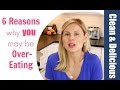 Weight Loss Tips: 6 Reasons You May Be Over Eating | Dani Spies