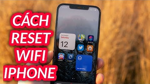 Cách reset wifi iphone sửa lỗi iphone không bắt được wifi