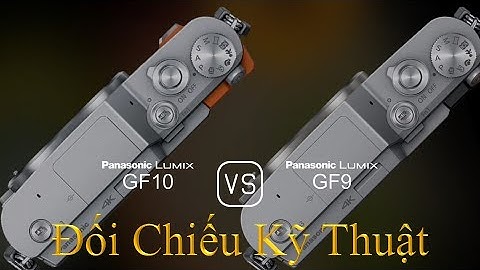 So sánh lumix gf9 và lumix gf10 năm 2024