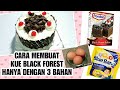 CARA MEMBUAT KUE BLACK FOREST DENGAN MUDAH