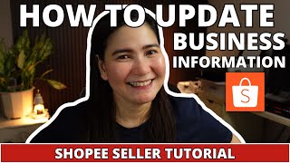 HOW TO UPDATE SHOPEE BUSINESS INFORMATION (Shopee Seller Tutorial)