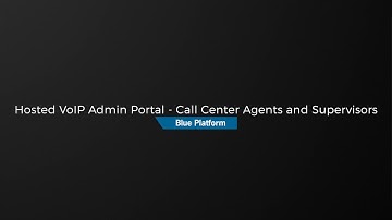 Hosted VoIP Admin Portal - Call Center Agents and Supervisors