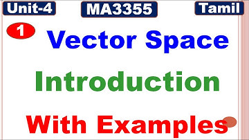 RP&LA | Unit 4 | Vector Spaces | MA3355 | Vector Space Introduction With Examples | Tamil